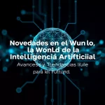 Novedades en el Mundo de la Inteligencia Artificial: Avances y Tendencias para el Futuro